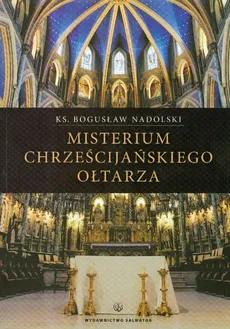 Misterium chrześcijańskiego ołtarza - Bogusław Nadolski