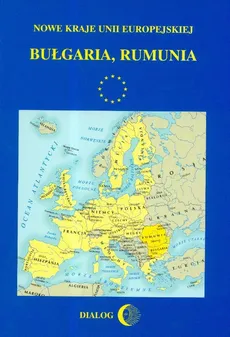 Nowe kraje Unii Europejskiej Bułgaria Rumunia - Outlet - Adam Koseski, Małgorzata Willaume