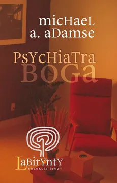 Psychiatra Boga - Adamse Michael A.