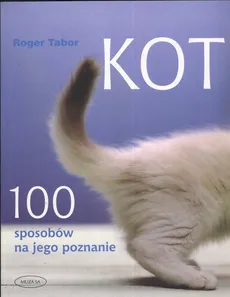 Kot. 100 sposobów na jego poznanie - Outlet - Roger Tabor