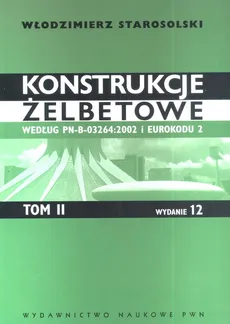 Konstrukcje żelbetowe Tom 2 - Włodzimierz Starosolski