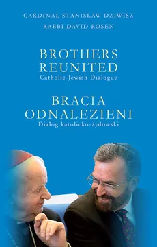 Bracia odnalezieni Brothers reunited - Stanisław Dziwisz, David Rosen