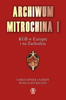 Archiwum Mitrochina I - Outlet - Christopher Andrew, Vasili Mitrokhin