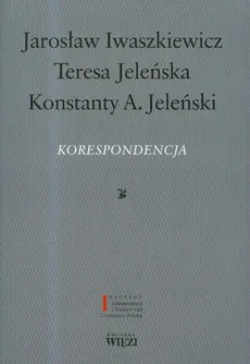 Korespondencja - Jarosław Iwaszkiewicz, Teresa Jeleńska, Jeleński Konstanty A.