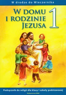 W domu i rodzinie Jezusa 1 podręcznik W drodze do Wieczernika - Outlet