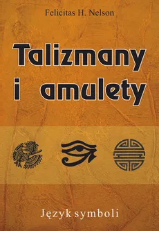 Talizmany i amulety - Nelson Felicitas H.