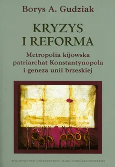 Kryzys i reforma - Gudziak Borys A.