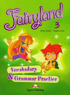 Fairyland 3 Vocabulary Grammar Practice - Virginia Evans, Jenny Dooley