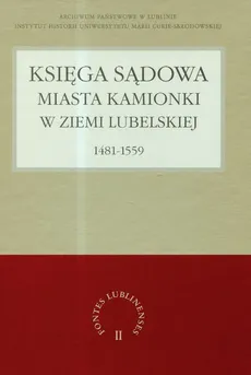 Księga sądowa miasta Kamionki w Ziemi Lubelskiej 1481-1559 - Outlet - Grzegorz Jawor, Anna Sochacka