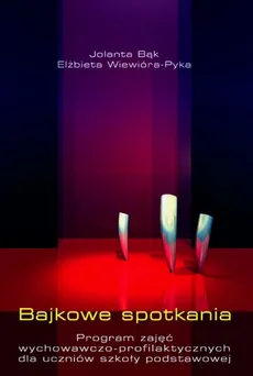 Bajkowe spotkania - Jolanta Bąk, Elżbieta Wiewióra-Pyka