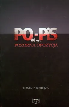 PO PiS Pozorna opozycja - Tomasz Borejza