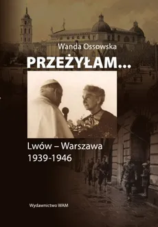 Przeżyłam... - Wanda Ossowska