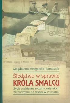 Śledztwo w sprawie króla smalcu - Magdalena Mrugalska-Banaszak
