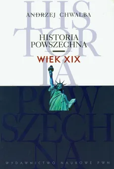 Historia powszechna Wiek XIX - Andrzej Chwalba