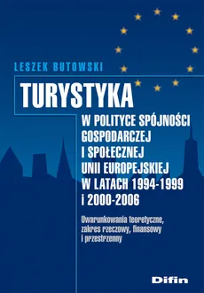 Turystyka w polityce spójności gospodarczej i społecznej Unii Europejskiej w latach 1994-1999 i 2000 z płytą CD - Outlet - Leszek Butowski