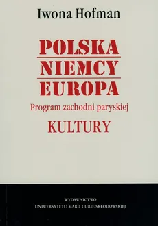 Polska Niemcy Europa Program zachodni paryskiej Kultury - Iwona Hofman