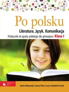 Po polsku 1 Podręcznik Literatura, język, komunikacja - Outlet - Lucyna Adrabińska-Pacuła, Jolanta Malczewska, Joanna Olech