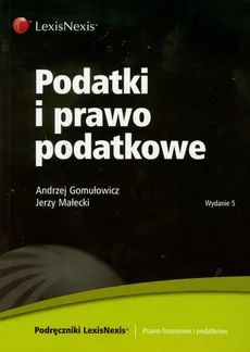 Podatki i prawo podatkowe - Outlet - Andrzej Gomułowicz, Jerzy Małecki