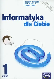 Informatyka dla Ciebie 1-3 Zeszyt ćwiczeń Część 1 - Andrzej Dyrek, Piotr Kowalski