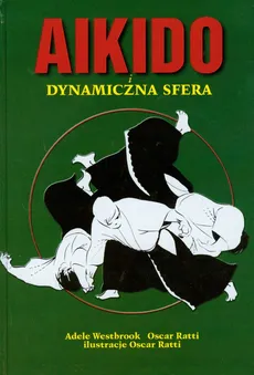 Aikido i dynamiczna sfera - Adele Westbrook, Oscar Ratti