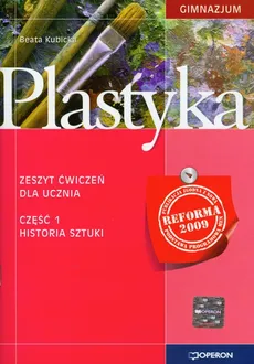 Plastyka Zeszyt ćwiczeń Część 1 Historia sztuki - Beata Kubicka