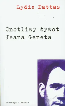 Cnotliwy żywot Jeana Geneta - Lydie Dattas