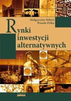 Rynki inwestycji alternatywnych - Małgorzata Mikita, Wanda Pełka
