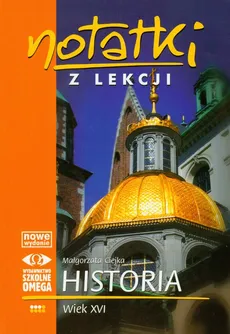 Notatki z lekcji Historia Wiek XVI - Outlet - Małgorzata Ciejka