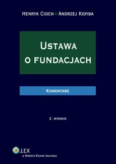 Ustawa o fundacjach Komentarz - Henryk Cioch, Andrzej Kidyba