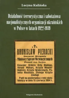 Działalność terrorystyczna i sabotażowa nacjonalistycznych organizacji ukraińskich w Polsce w latach 1922-1939 - Lucyna Kulińska