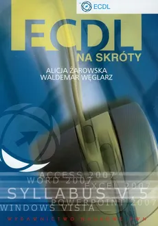 ECDL na skróty z płytą CD - Waldemar Węglarz, Alicja Żarowska