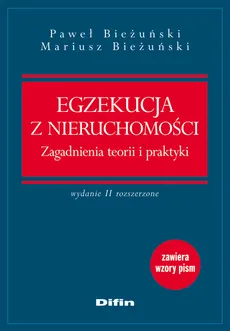 Egzekucja z nieruchomości Zagadnienia teorii i praktyki - Mariusz Bieżuński, Paweł Bieżuński