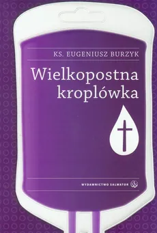 Wielkopostna kroplówka - Eugeniusz Burzyk