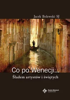 Co po Wenecji - Jacek Bolewski