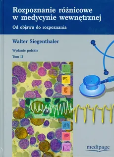 Rozpoznanie różnicowe w medycynie wewnętrznej Tom 2 - Walter Siegenthaler