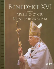 Myśli o życiu konsekrowanym - XVI Benedykt