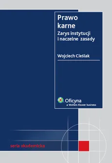 Prawo karne Zarys instytucji i naczelne zasady - Wojciech Cieślak