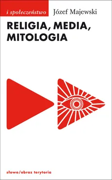 Religia media mitologia - Outlet - Józef Majewski