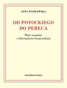 Od Potockiego do Pereca - Anna Wasilewska