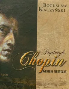 Fryderyk Chopin Geniusz muzyczny z płytą CD - Outlet - Bogusław Kaczyński