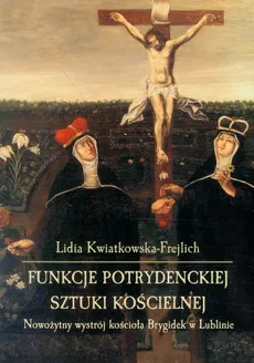 Funkcje potrydenckiej sztuki kościelnej - Lidia Kwiatkowska-Frejlich