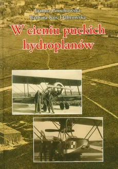W cieniu puckich hydroplanów - Joanna Grochowska, Barbara Kos-Dąbrowska