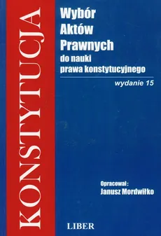 Konstytucja Wybór aktów prawnych do nauki prawa konstytucyjnego - Outlet - Janusz Mordwiłko