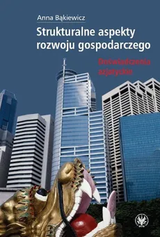 Strukturalne aspekty rozwoju gospodarczego - Outlet - Anna Bąkiewicz