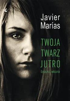 Twoja twarz jutro - Javier Marias