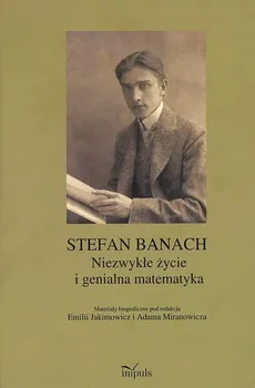 Stefan Banach Niezwykłe życie i genialna matematyka
