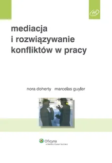 Mediacja i rozwiązywanie konfliktów w pracy - Outlet - Nora Doherty, Marcelas Guyler
