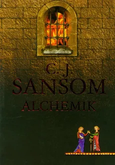 Alchemik - Sansom C. J.