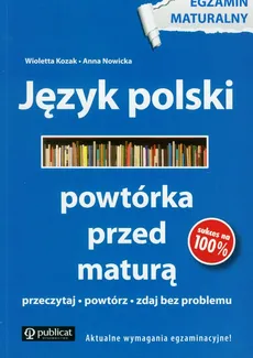 Powtórka przed maturą Język polski - Wioletta Kozak, Anna Nowicka
