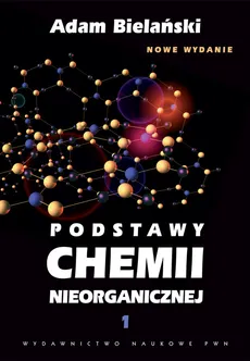 Podstawy chemii nieorganicznej Tom 1 - Adam Bielański